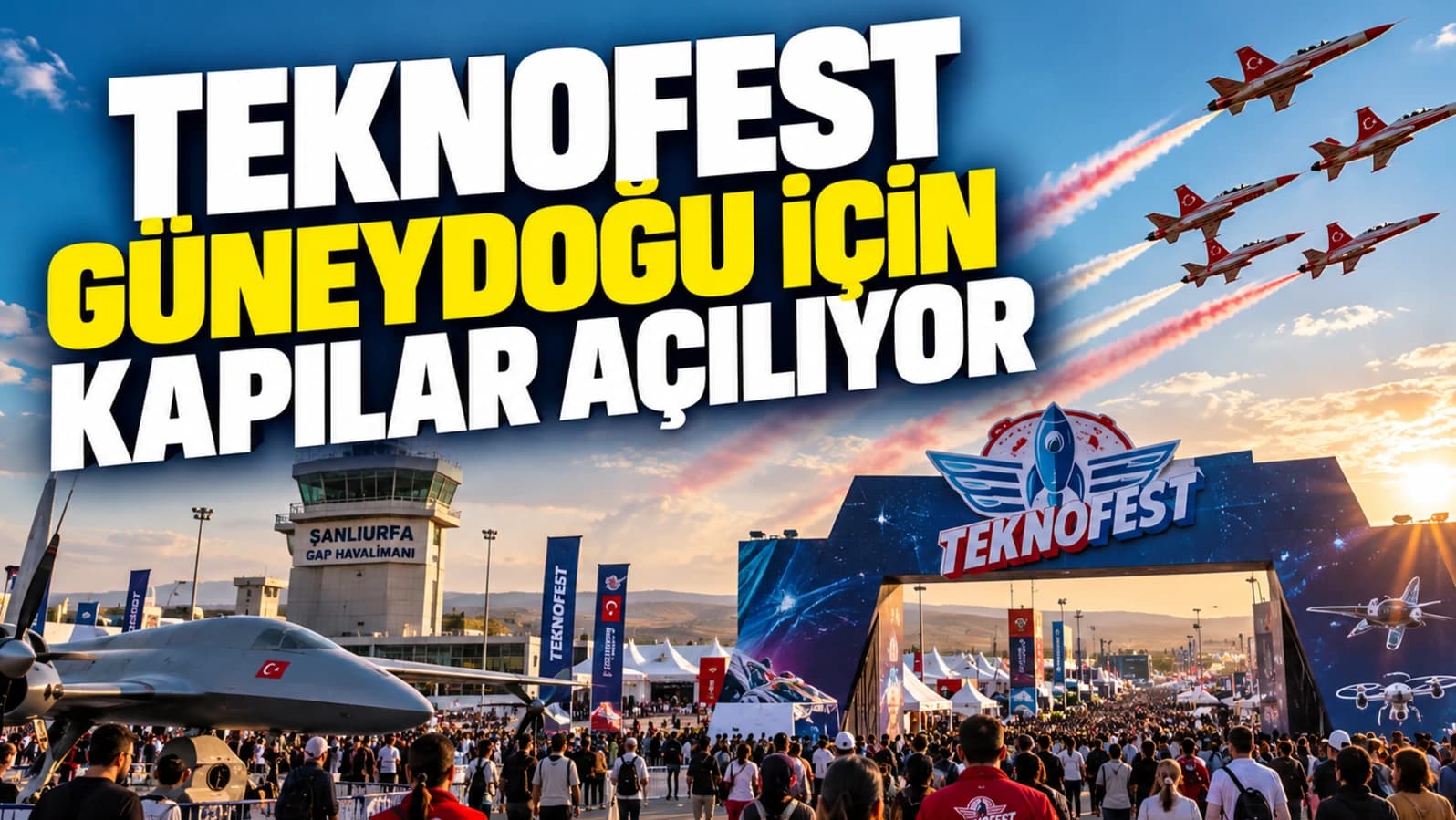 TEKNOFEST Güneydoğu için kapılar açılıyor