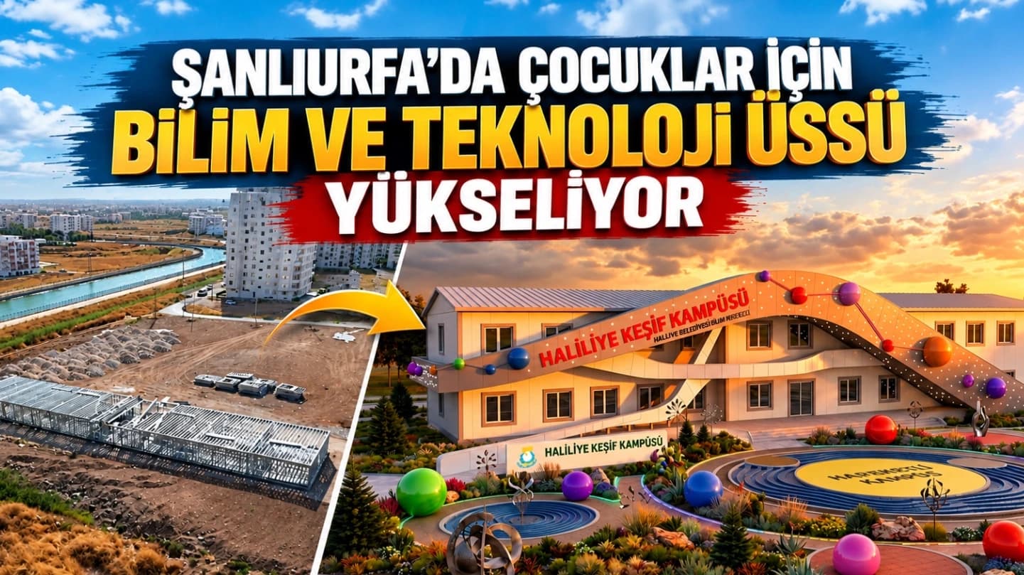 Şanlıurfa’da çocuklar için bilim ve teknoloji üssü yükseliyor