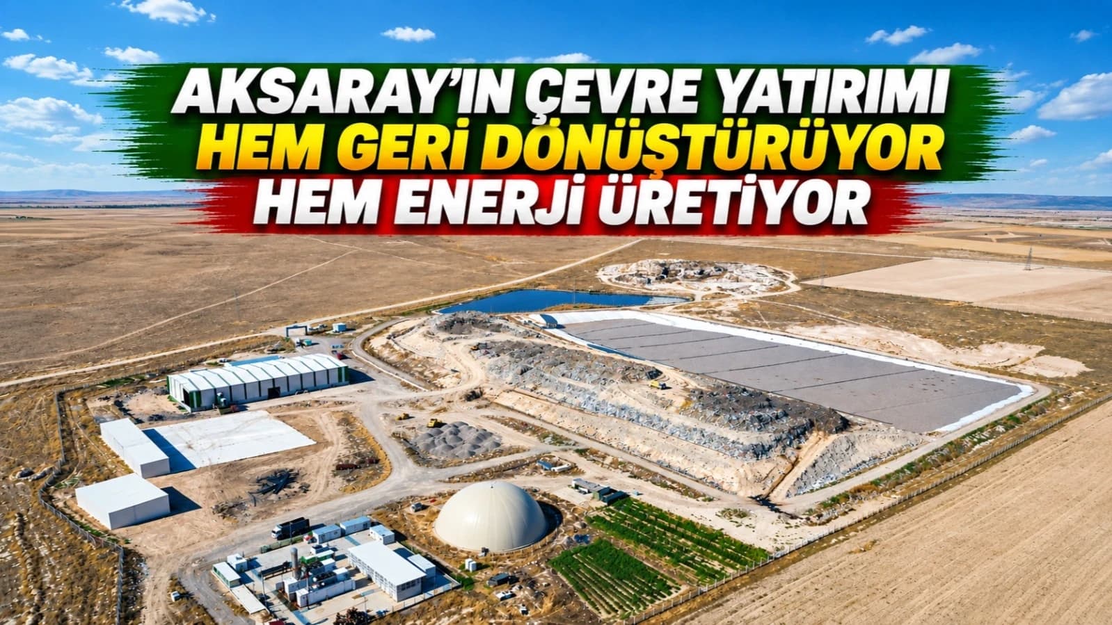 Aksaray’ın Çevre Yatırımı Hem Geri Dönüştürüyor Hem Enerji Üretiyor